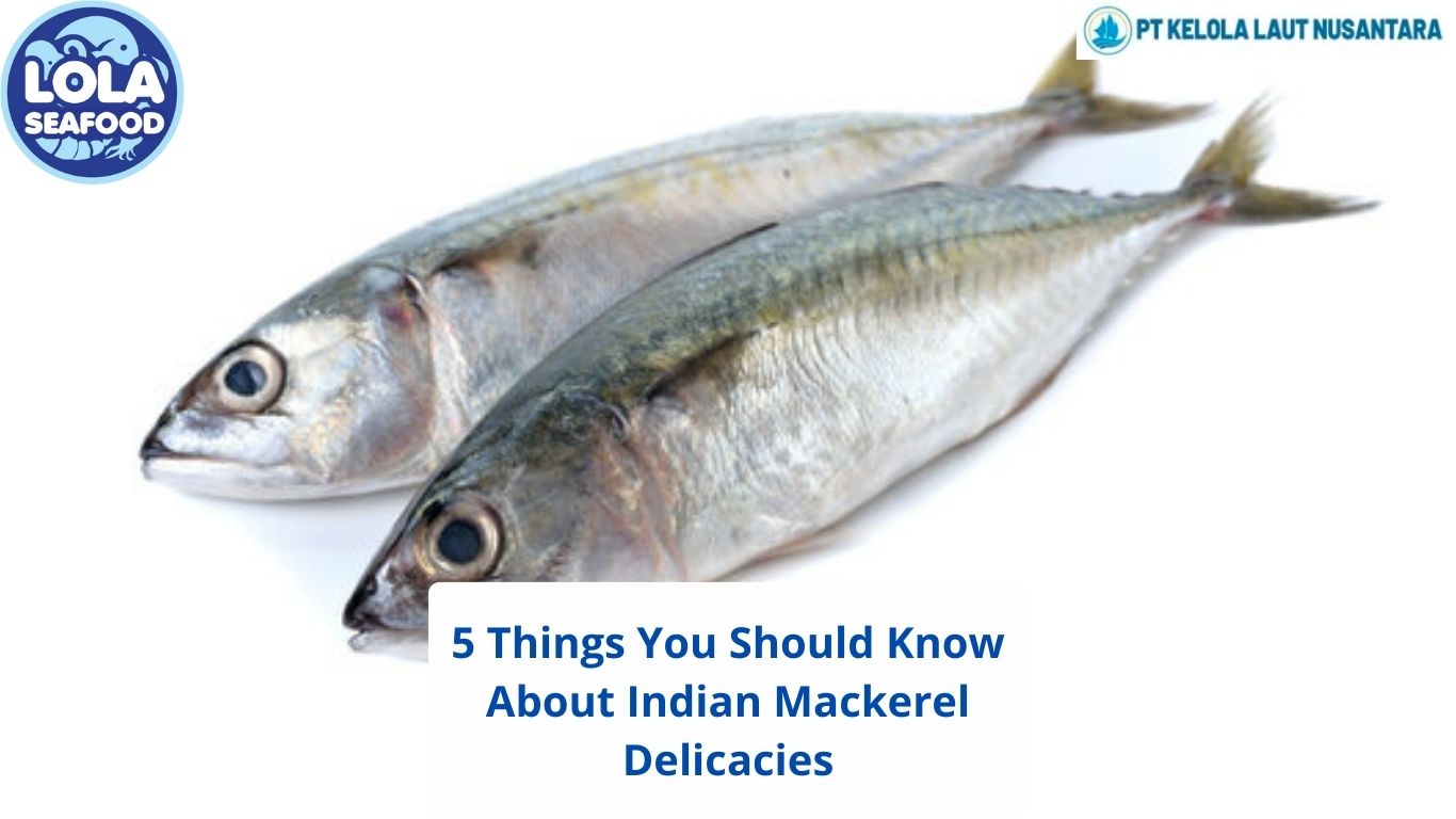 5 Things You Should Know About Indian Mackerel Delicacies